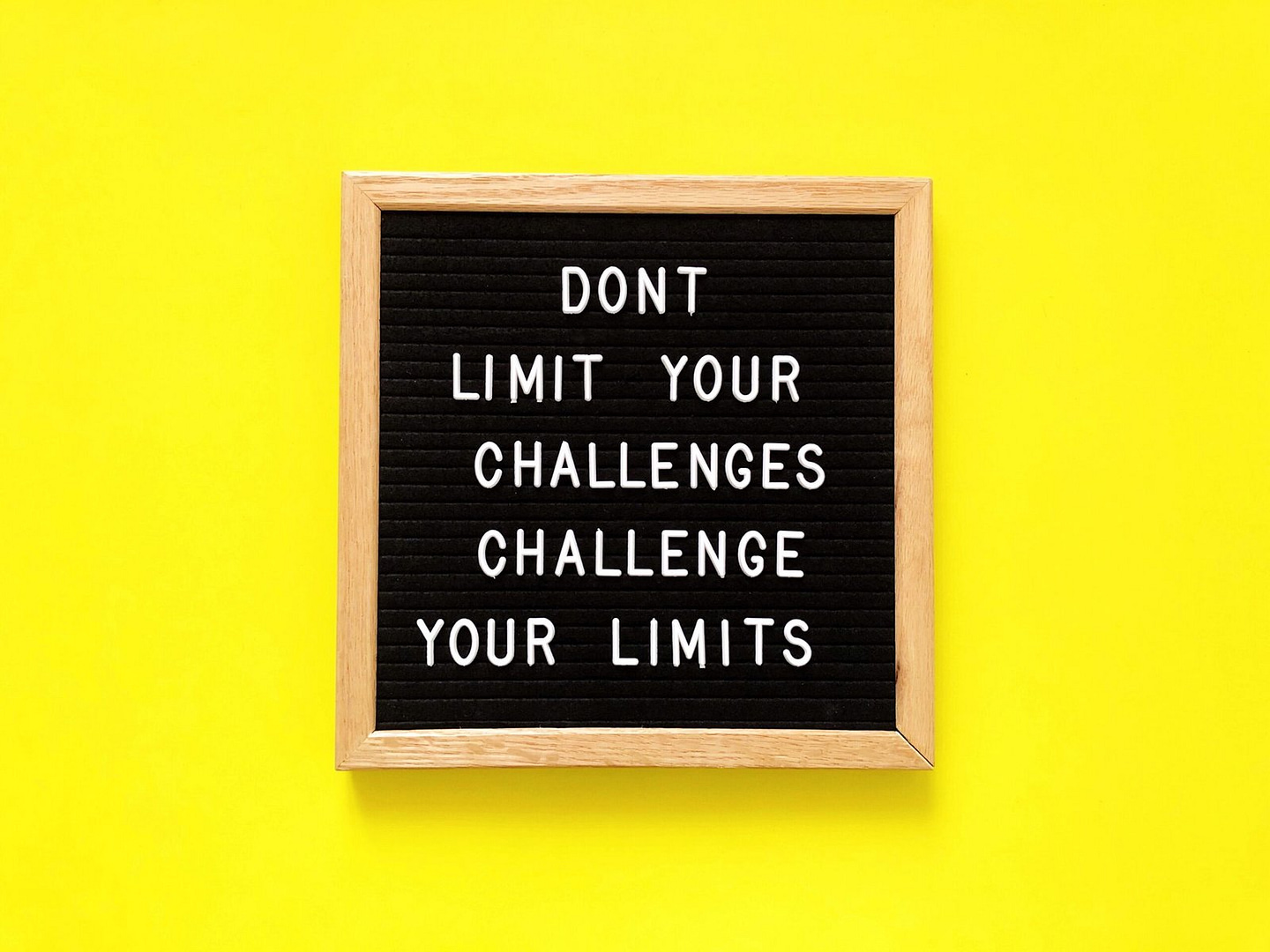 don't limit your challenges